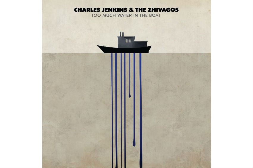 Charles Jenkins & The Zhivagos: Too Much Water In The Boat