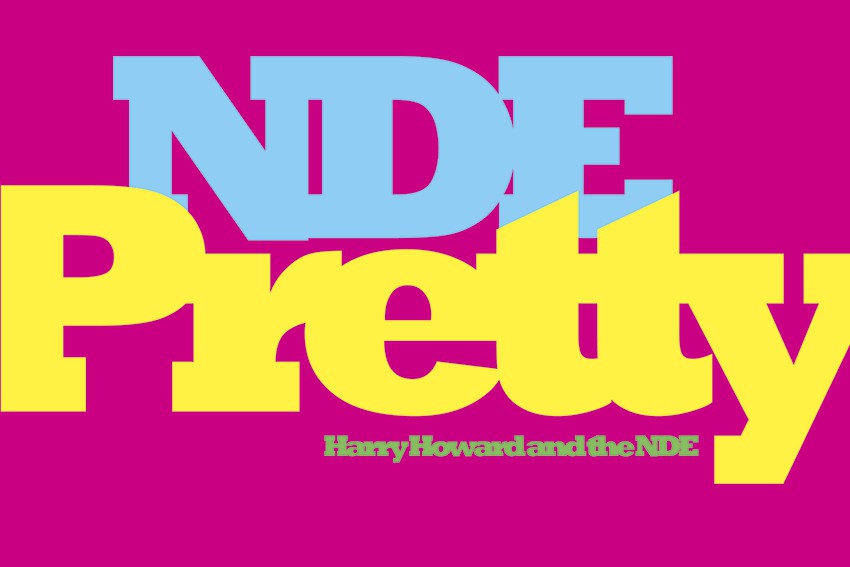 Pretty: Harry Howard and the NDE