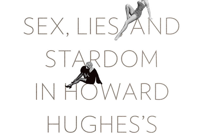 Book Review: Seduction: Sex, Lies and Stardom in Howard Hughes’s Hollywood